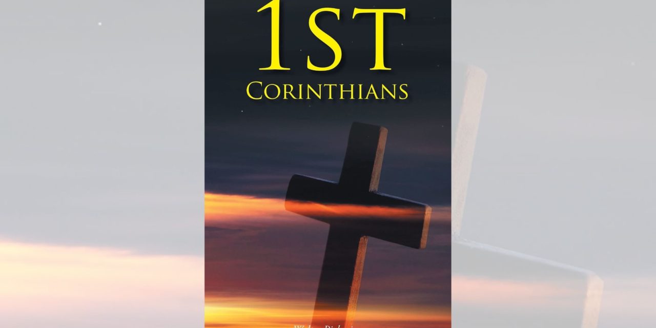 Walter Pickering’s newly released “1st Corinthians” is a detailed exploration of the information found within Corinthians