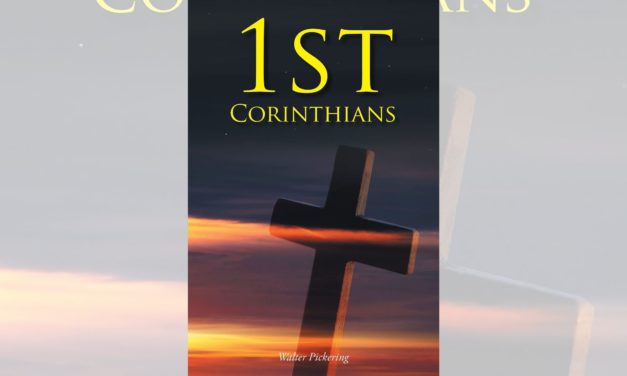 Walter Pickering’s newly released “1st Corinthians” is a detailed exploration of the information found within Corinthians