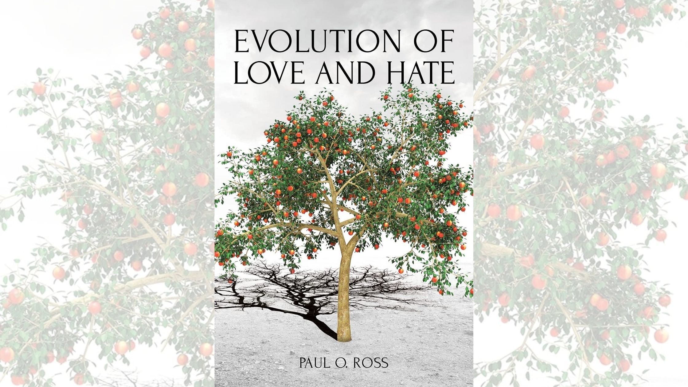 Paul O. Ross’s newly released “Evolution of Love and Hate” is a creative and thought-provoking opportunity for personal growth 5 Paul O. Ross’s newly released “Evolution of Love and Hate” is a creative and thought-provoking opportunity for personal growth