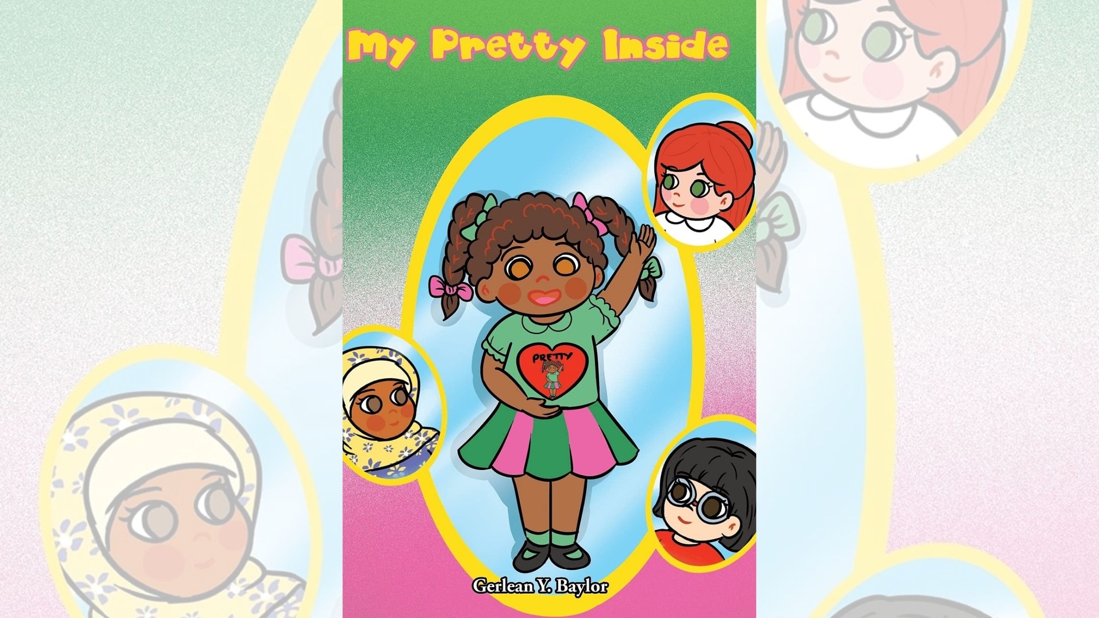 Gerlean Y. Baylor’s newly released “My Pretty Inside” is an encouraging children’s story that expresses the importance of valuing oneself