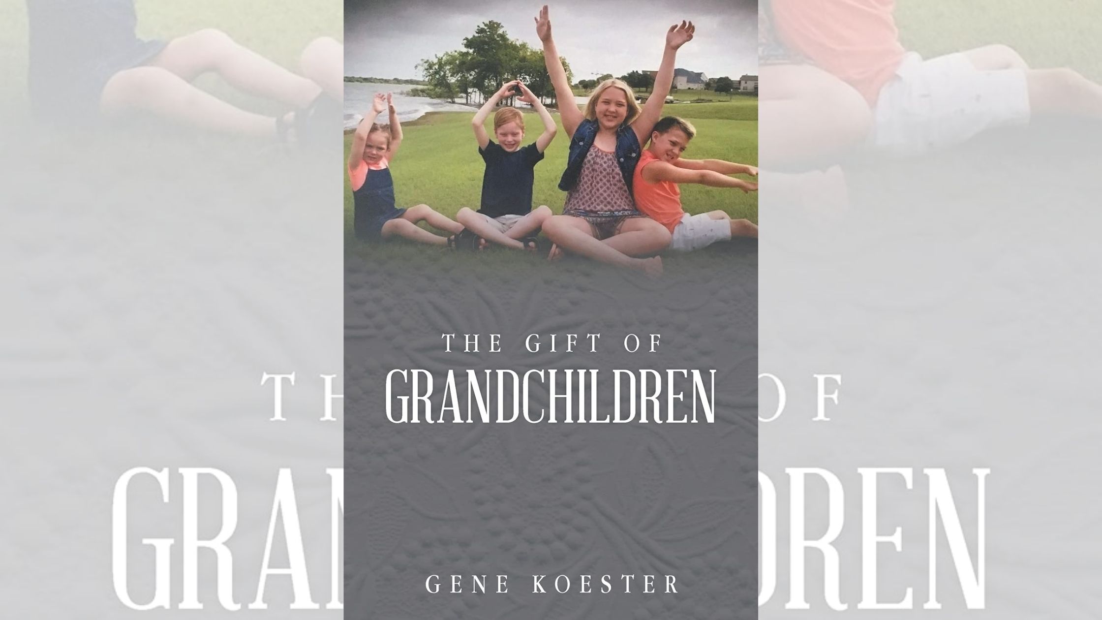 Gene Koester’s newly released “The Gift of Grandchildren” is a thoughtful look into the experience of becoming a grandparent 1 Gene Koester’s newly released “The Gift of Grandchildren” is a thoughtful look into the experience of becoming a grandparent