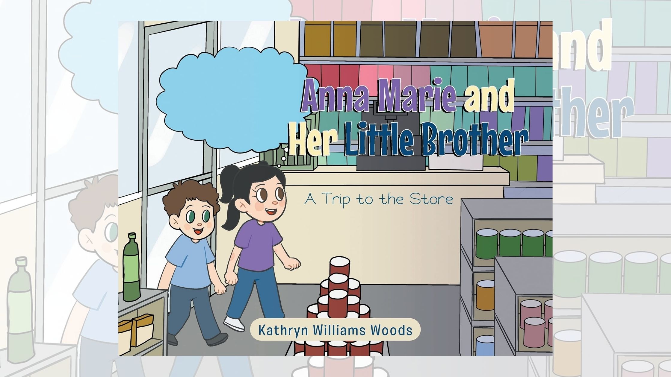Kathryn Williams Woods’s newly released “Anna Marie and Her Little Brother: A Trip to the Store” is a sweet story with an important lesson