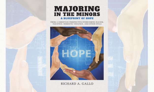 Richard A. Gallo’s newly released “Majoring in the Minors: A Blueprint of Hope” is a compelling exploration of common societal issues faced today