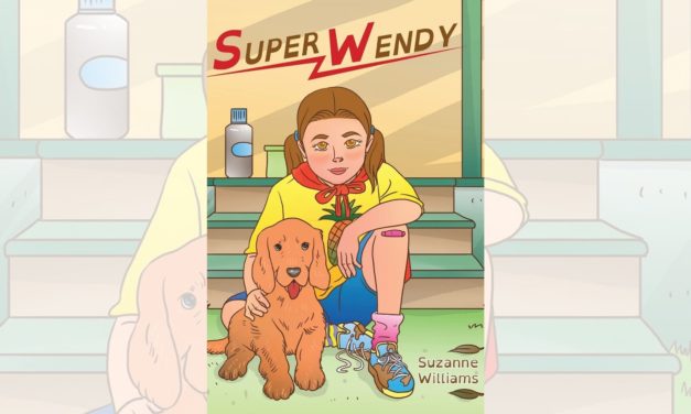 Suzanne Williams’s newly released “Super Wendy” is a sweet story of a beloved daughter and the father who empowers a sense of strength