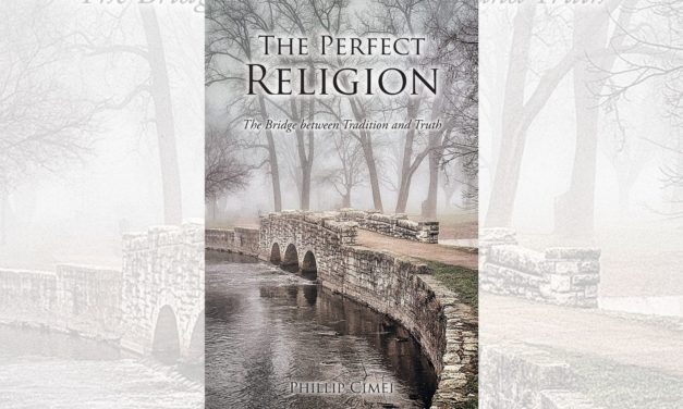 Phillip Cimei’s newly released “The Perfect Religion: The Bridge between Tradition and Truth” is a thought-provoking discussion of biblical truths