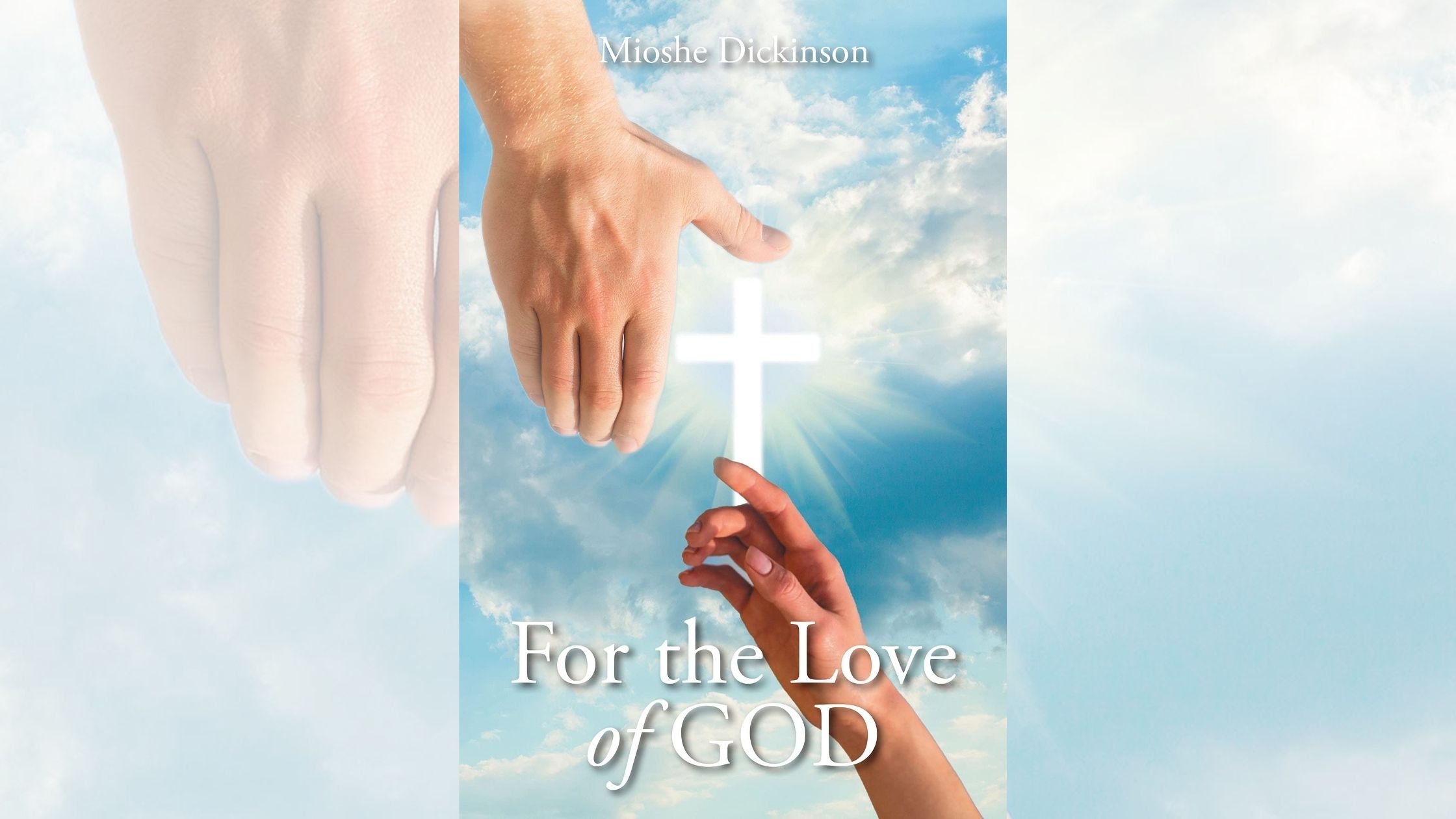 Mioshe Dickinson’s newly released “For the Love of GOD” is a heartfelt story of the author’s life and recovery from addiction