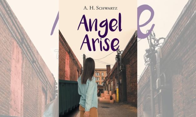 Author A. H. Schwartz’s new book “Angel Arise” is the captivating story of a young girl who must navigate her troubled life with the help of her parents and friends