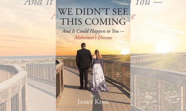 Janet King’s book “We Didn’t See This Coming: And It Could Happen to You—Alzheimer’s Disease” is an informative work that shares the reality of Alzheimer’s disease