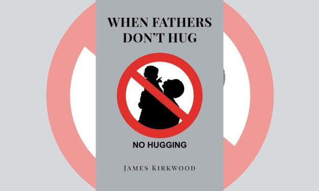 Author James Kirkwood’s new book “When Fathers Don’t Hug” is an inspirational memoir about how fathers may have an everlasting influence on one’s life.