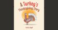 Justin Boyd’s new book “A Turkey's Thanksgiving Story” is a humorous and inspiring children’s story about how the power of friendship can make impossible things happen 3 Justin Boyd’s new book “A Turkey's Thanksgiving Story” is a humorous and inspiring children’s story about how the power of friendship can make impossible things happen