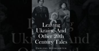 Author Darlene Weingarten’s new book “Leaving Ukraine and Other 20th Century Tales” is a collection of stories detailing life and struggles in the 1900s 11 Author Darlene Weingarten’s new book “Leaving Ukraine and Other 20th Century Tales” is a collection of stories detailing life and struggles in the 1900s