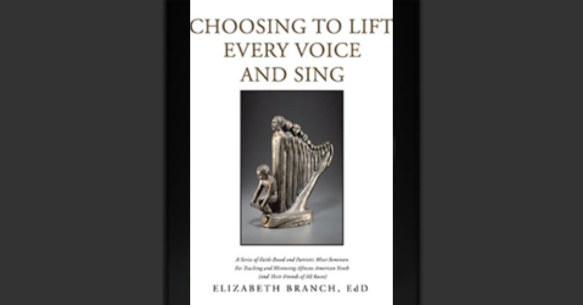 Dr. Elizabeth Branch releases ‘Choosing to Lift Every Voice and Sing’ 5 Dr. Elizabeth Branch releases ‘Choosing to Lift Every Voice and Sing’