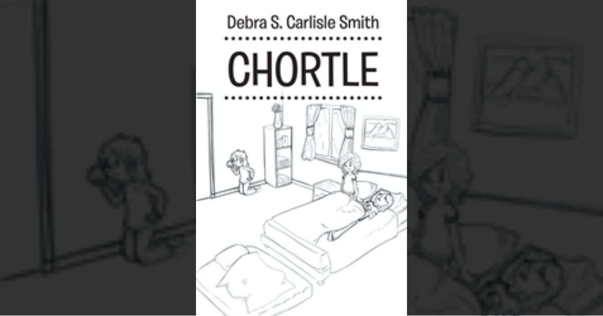 Debra S. Carlisle Smith’s new book “Chortle" is a humorous gift book intended to bring caregivers a small distraction from the seriousness of their everyday lives 1 Debra S. Carlisle Smith’s new book “Chortle" is a humorous gift book intended to bring caregivers a small distraction from the seriousness of their everyday lives