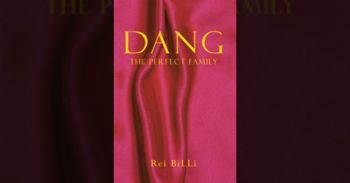 Author Rei Billi’s new book “Dang: The Perfect Family” is a spellbinding coming-of-age drama following a young woman navigating a series of traumatic events 2 Author Rei Billi’s new book “Dang: The Perfect Family” is a spellbinding coming-of-age drama following a young woman navigating a series of traumatic events