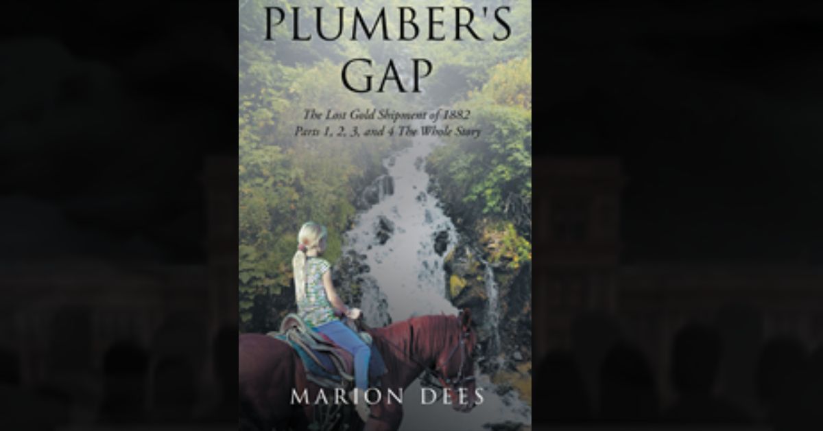 Author Marion Dees’ new book “Plumber’s Gap: The Lost Gold Shipment of 1882” is a sweeping tale of family and legacy in a Western mining town 8 Author Marion Dees’ new book “Plumber’s Gap: The Lost Gold Shipment of 1882” is a sweeping tale of family and legacy in a Western mining town