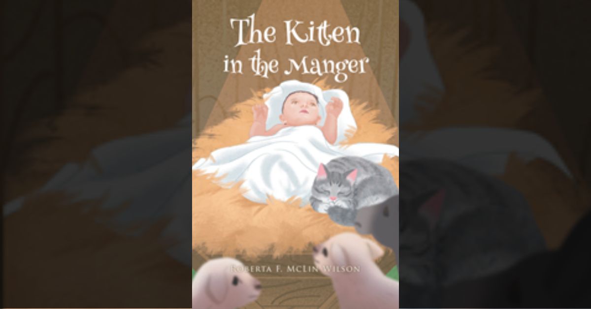 Author Roberta F. McLin Wilson’s new book “The Kitten in the Manger” is a heartwarming tale of a young homeless kitten who finds shelter in a Christmas nativity scene 2 Author Roberta F. McLin Wilson’s new book “The Kitten in the Manger” is a heartwarming tale of a young homeless kitten who finds shelter in a Christmas nativity scene
