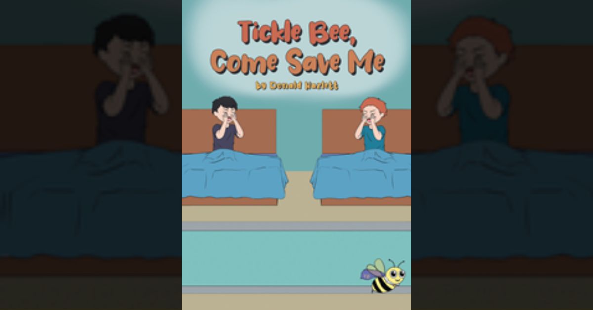Author Donald Hazlett’s new book “Tickle Bee, Come Save Me” is a lighthearted story with an endearing plot twist to delight young readers 3 Author Donald Hazlett’s new book “Tickle Bee, Come Save Me” is a lighthearted story with an endearing plot twist to delight young readers