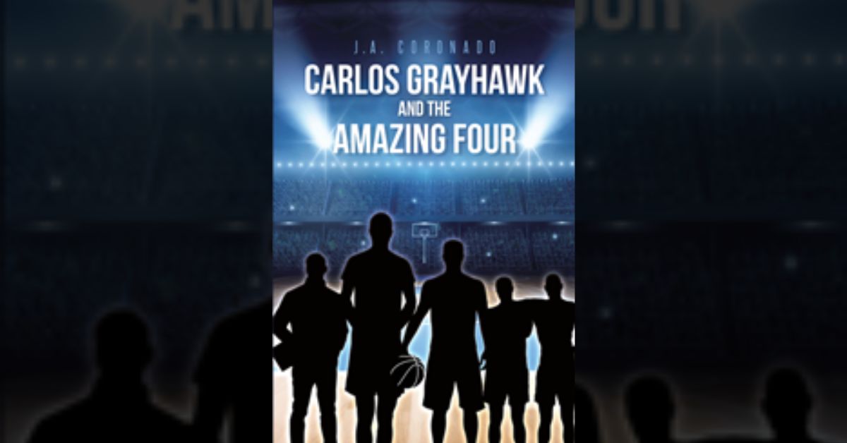 Author J.A. Coronado’s book “Carlos Grayhawk and the Amazing Four” follows a basketball coach and four new players whose talent is as strong as their heart to succeed 1 Author J.A. Coronado’s book “Carlos Grayhawk and the Amazing Four” follows a basketball coach and four new players whose talent is as strong as their heart to succeed