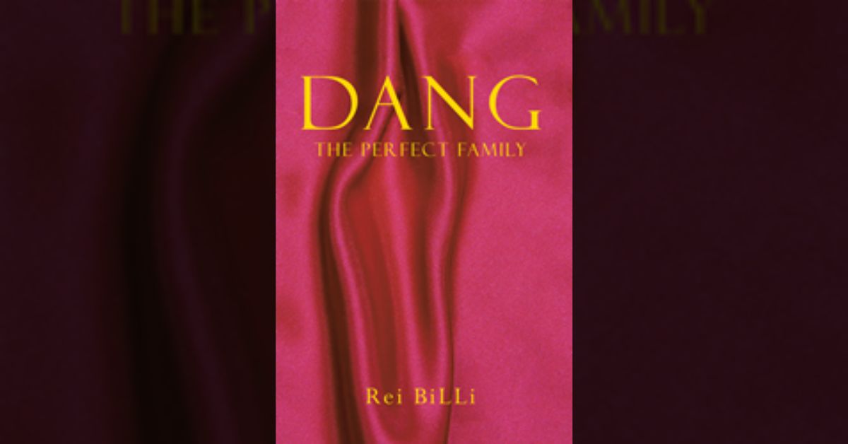 Author Rei Billi’s new book “Dang: The Perfect Family” is a spellbinding coming-of-age drama following a young woman navigating a series of traumatic events
