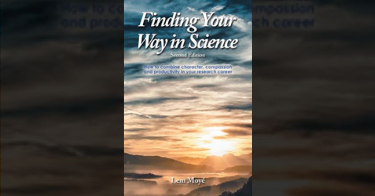 Lem Moyé announces the release of ‘Finding Your Way in Science’ 1 Lem Moyé announces the release of ‘Finding Your Way in Science’