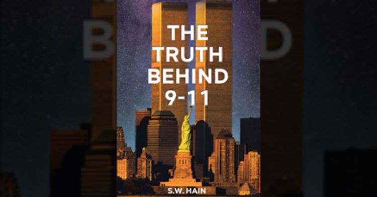 S.W. Hain’s newly released “The Truth Behind 9-11” is a thought-provoking examination of the September 11th terrorist attacks