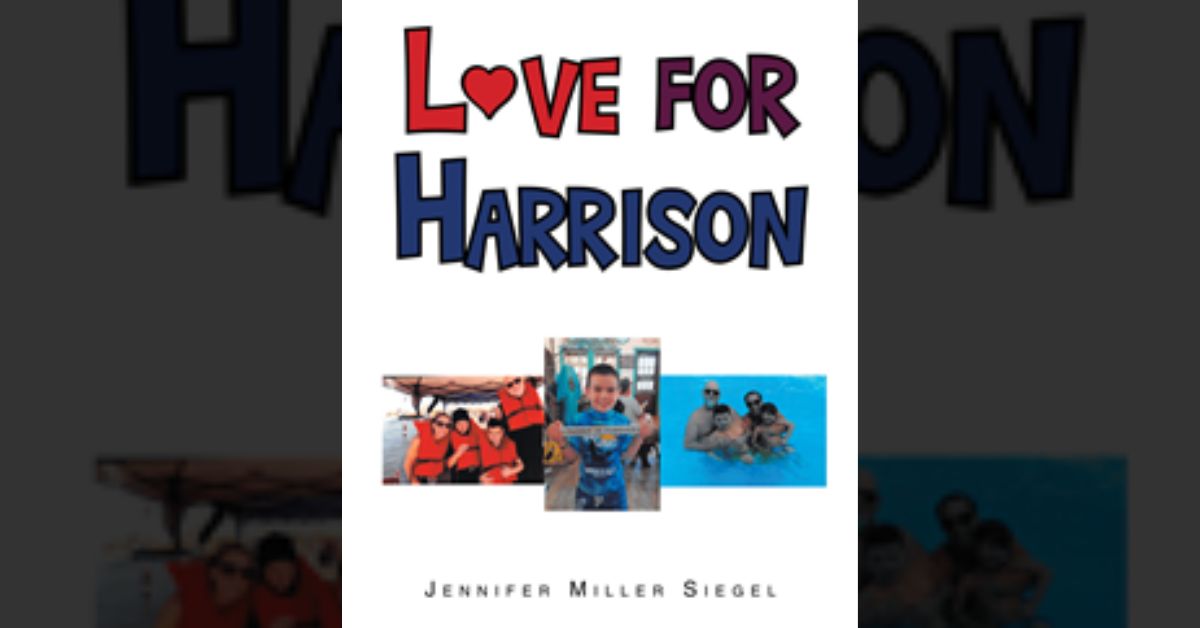 Jennifer Miller-Siegel’s newly released “Love for Harrison” is a message of comfort for others faced with the challenging loss of a beloved child or young sibling. 1 Jennifer Miller-Siegel’s newly released “Love for Harrison” is a message of comfort for others faced with the challenging loss of a beloved child or young sibling.