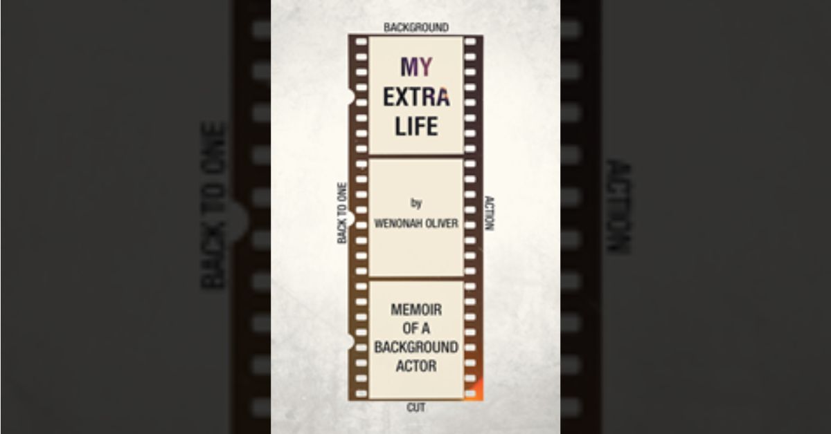 Author Wenonah Oliver’s new book “My Extra Life” is an engaging true story of the author's experiences and people she encountered while working as a background actor 1 Author Wenonah Oliver’s new book “My Extra Life” is an engaging true story of the author's experiences and people she encountered while working as a background actor