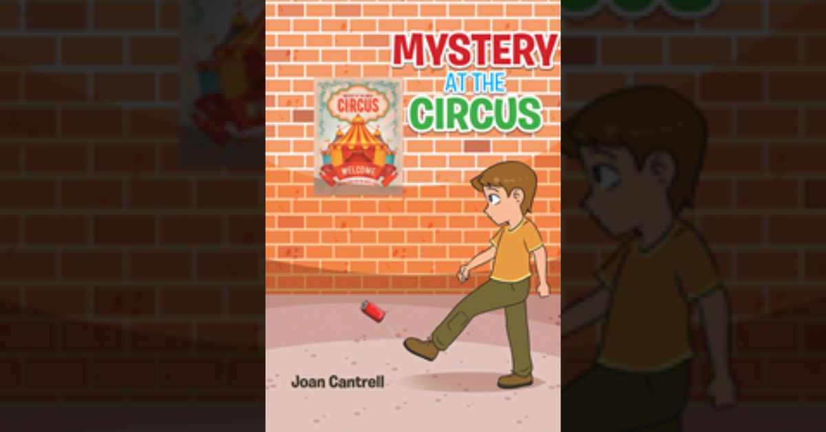 Author Joan Cantrell’s new book “Mystery at the Circus” is a thrilling tale of a rare animal that goes missing from the circus and the two children who take care of it. 1 Author Joan Cantrell’s new book “Mystery at the Circus” is a thrilling tale of a rare animal that goes missing from the circus and the two children who take care of it.