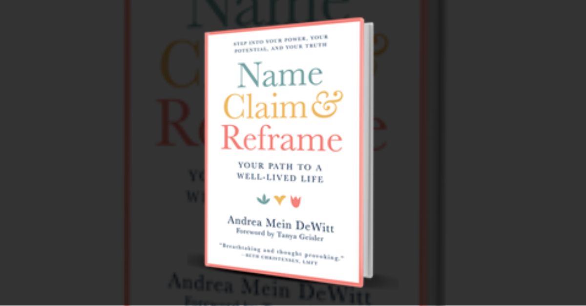 Available Today Name, Claim & Reframe: Your Path to a Well-Lived Life Gives a Systematic Approach to Self-Actualization and Becoming in Tune With Your True Desires 1 Available Today Name, Claim & Reframe: Your Path to a Well-Lived Life Gives a Systematic Approach to Self-Actualization and Becoming in Tune With Your True Desires