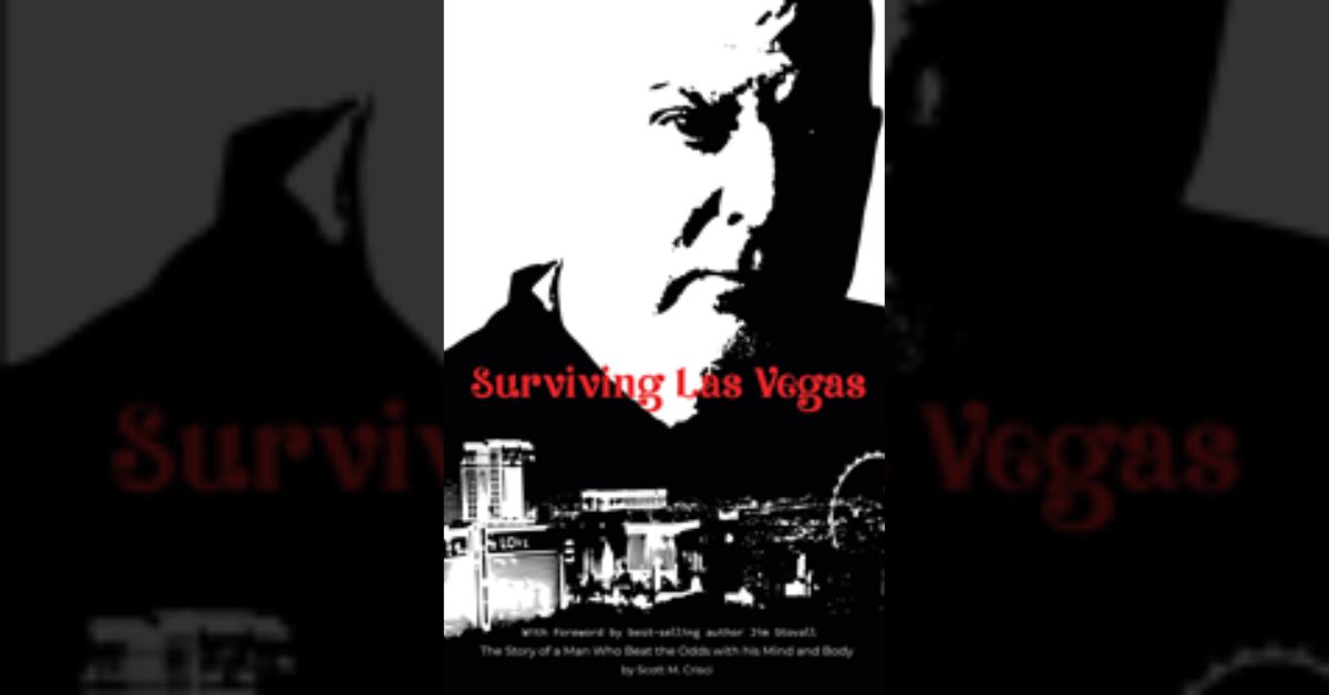 Author Scott M. Crisci’s new book “Surviving Las Vegas” is a powerful and inspiring true account of how the author overcame medical issues to find success 1 Author Scott M. Crisci’s new book “Surviving Las Vegas” is a powerful and inspiring true account of how the author overcame medical issues to find success
