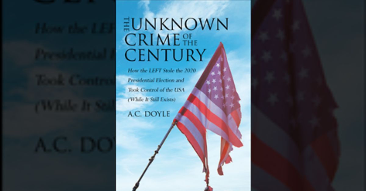 Author A.C. Doyle’s new book “The Unknown Crime of the Century” is an engaging work that explores the controversial topic of the 2020 presidential election. 1 Author A.C. Doyle’s new book “The Unknown Crime of the Century” is an engaging work that explores the controversial topic of the 2020 presidential election.