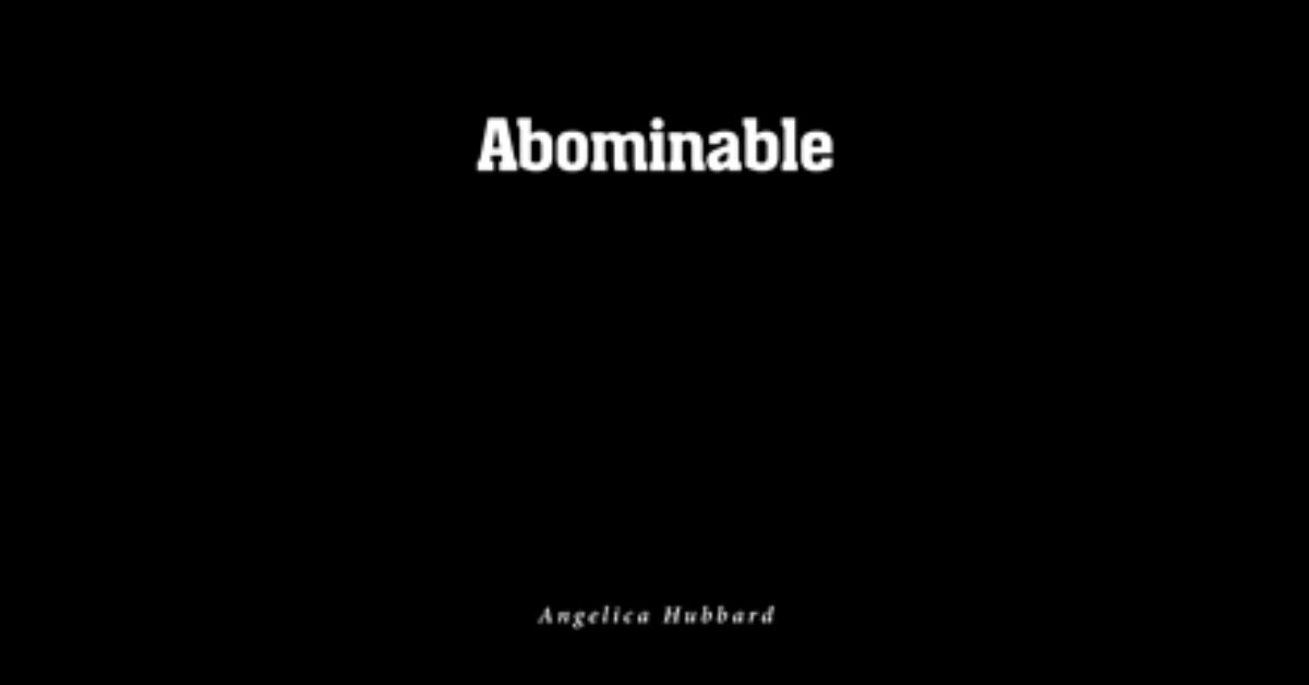Angelica Hubbard’s new book “Abominable” is a profound book that brings readers into the author’s intimate world of intense and passionate poetry.