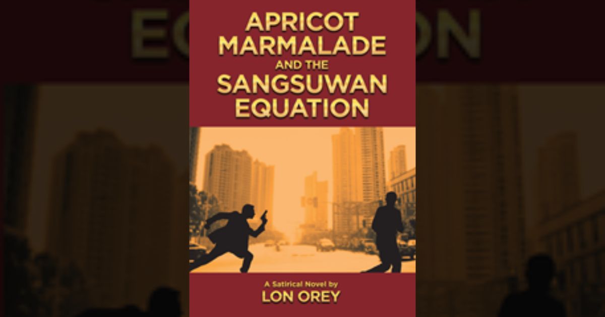 Author Lon Orey’s new book “Apricot Marmalade and the Sangsuwan Equation” follows a team of special agents as they try to save a major Thai city from nuclear destruction.