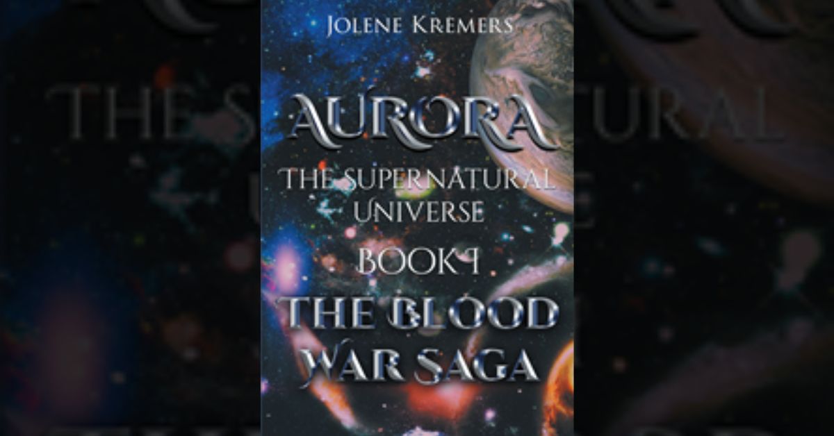 Author Jolene Kremers’s new book “Aurora: The Supernatural Universe: Book I” is a captivating fantasy novel that follows the journey of a 118-year-old warrior