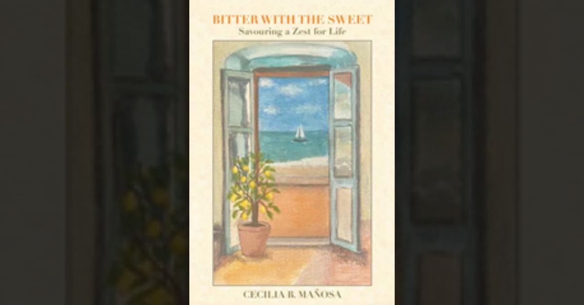 Cecilia B. Mañosa marks her publishing debut with the release of ‘Bitter with the Sweet: Savouring a Zest for Life’