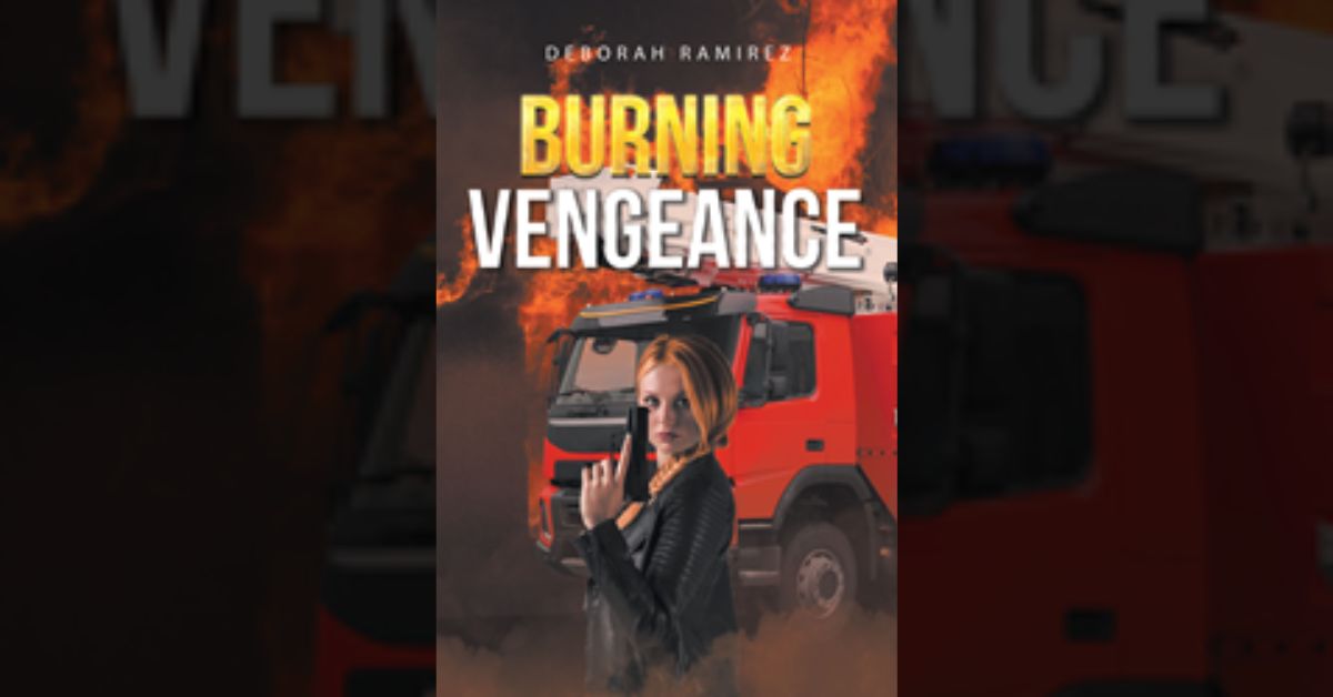 Author Deborah Ramirez’s new book “Burning Vengeance” is a riveting tale of malice and murder as a serial killer puts a fire marshal in the crosshairs and a city on edge