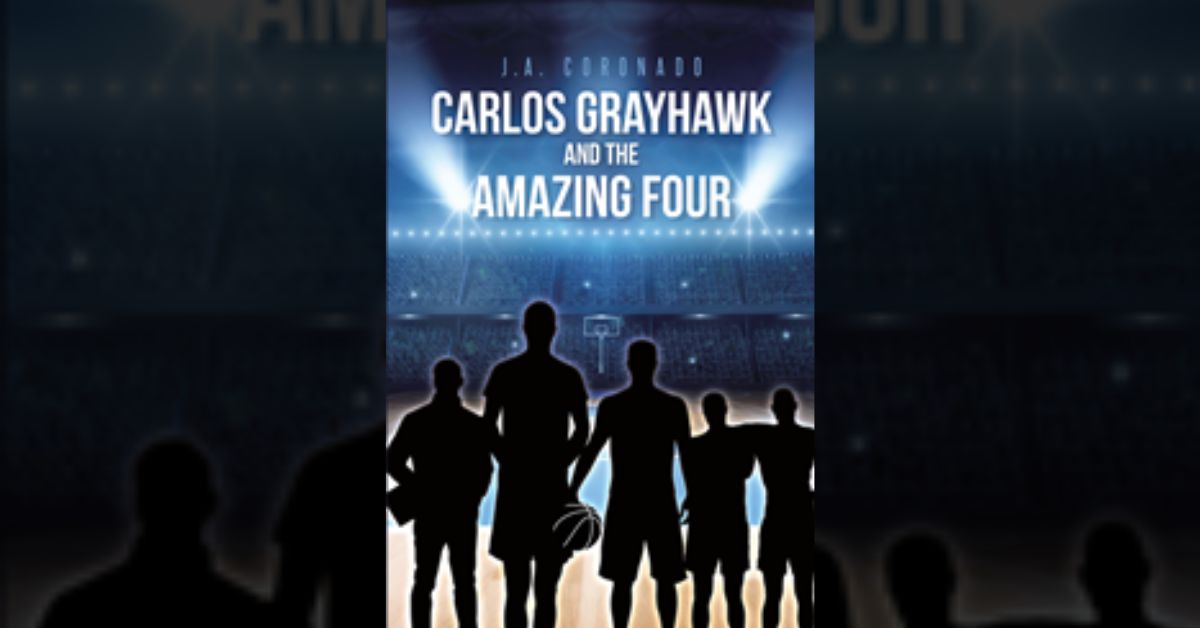 Author J.A. Coronado’s book “Carlos Grayhawk and the Amazing Four” follows a basketball coach and four new players whose talent is as strong as their heart to succeed
