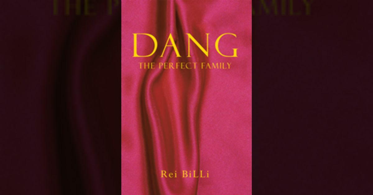 Author Rei Billi’s new book “Dang: The Perfect Family” is a spellbinding coming-of-age drama following a young woman navigating a series of traumatic events