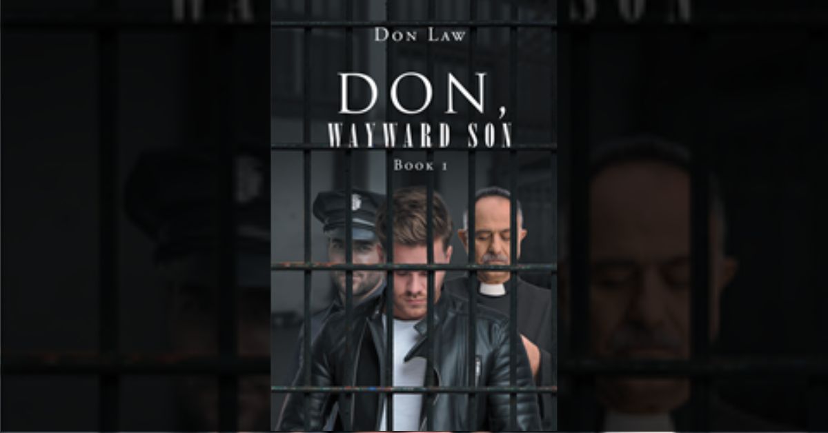 Author Don Law’s new book “Don, Wayward Son: Book One” is a compelling memoir written to reach troubled youth and guide them on the right path