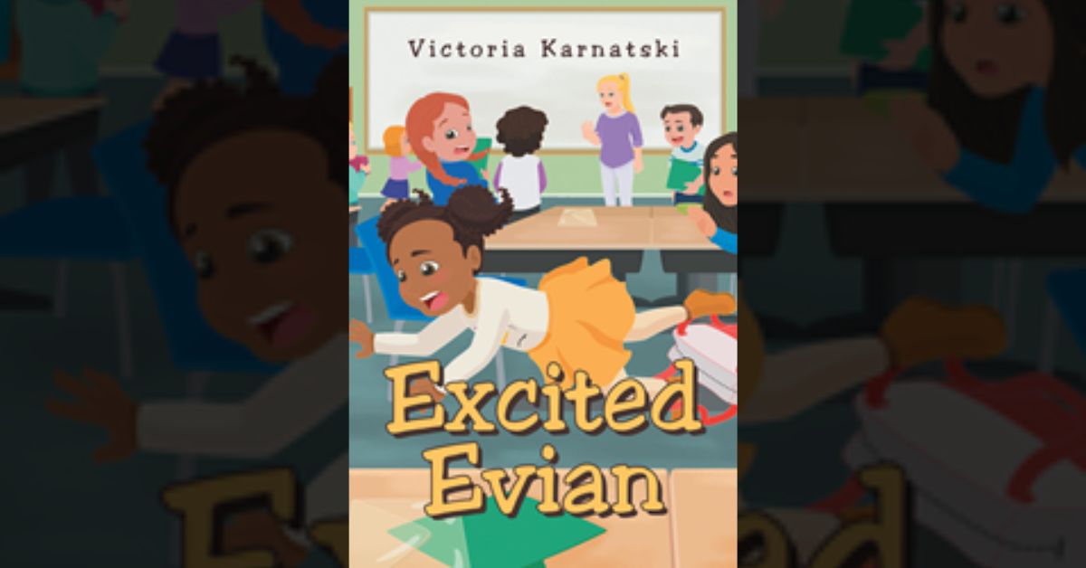 Author Victoria Karnatski’s new book “Excited Evian” is the charming story of an easily excitable young girl who must find a way to calm herself down