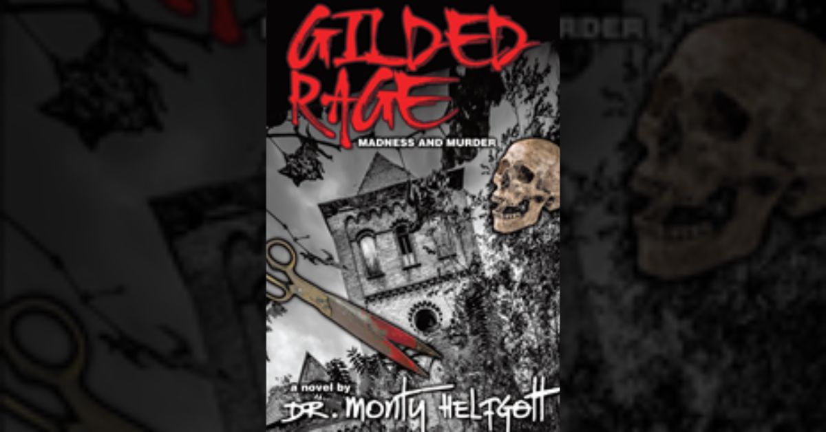 Author Dr. Monty Helfgott’s new book “Gilded Rage: Madness and Murder” tells the mystifying tale of a couple who are haunted by the evil past of their old Gothic mansion