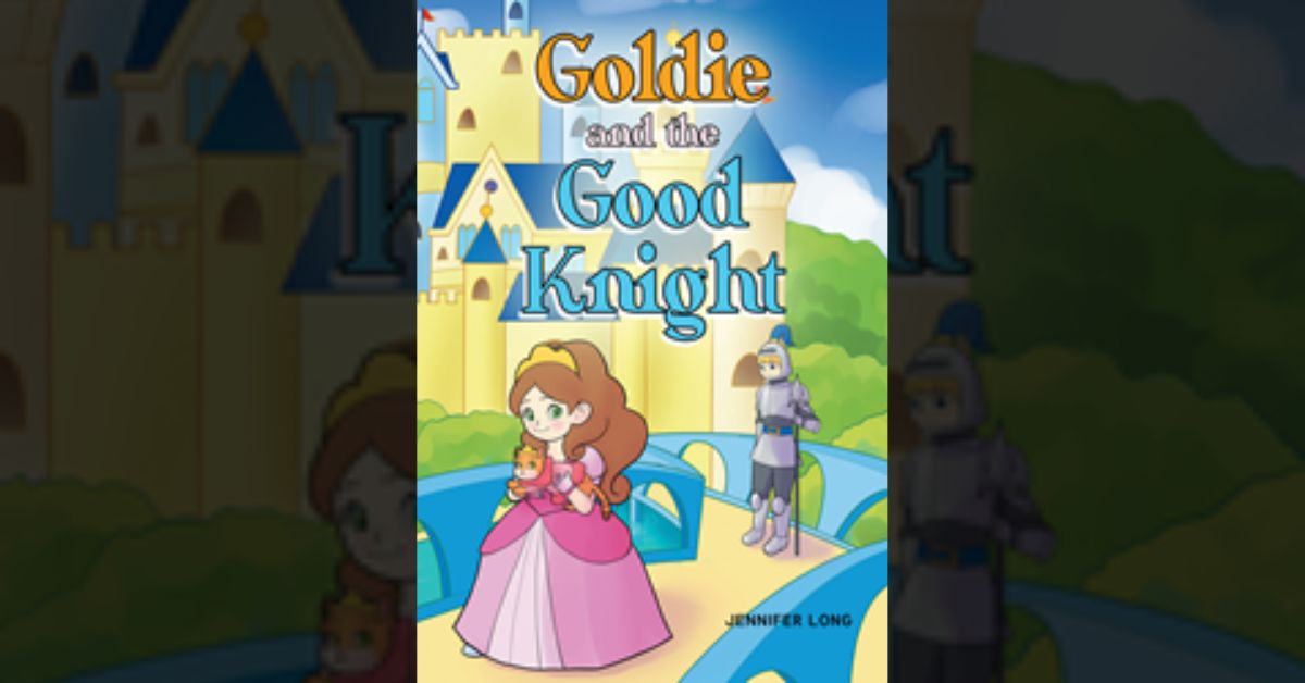 Jennifer Long’s new book “Goldie and the Good Knight” is an enchanting children’s story about the adorable friendship between a young princess and her beloved kitten