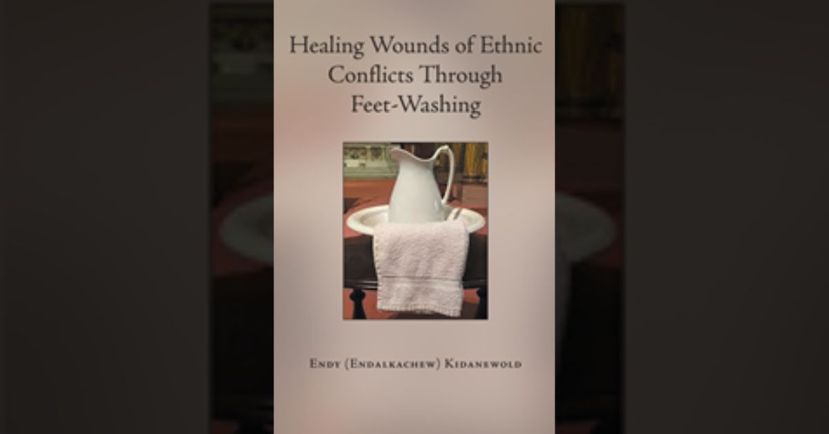 Author Endy (Endalkachew) Kidanewold’s new book “Healing Wounds of Ethnic Conflicts Through Feet-Washing” is a deep dive into a powerful tool for ending dissension