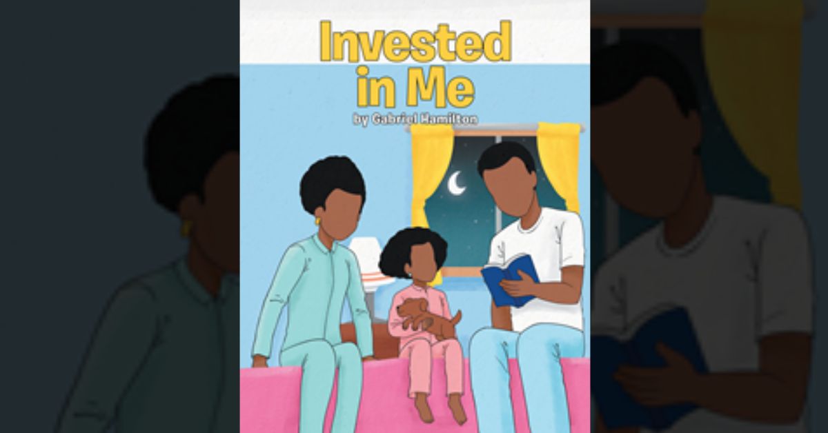 Author Gabriel Hamilton’s new book “Invested in Me” is an uplifting and affirmational work for young readers