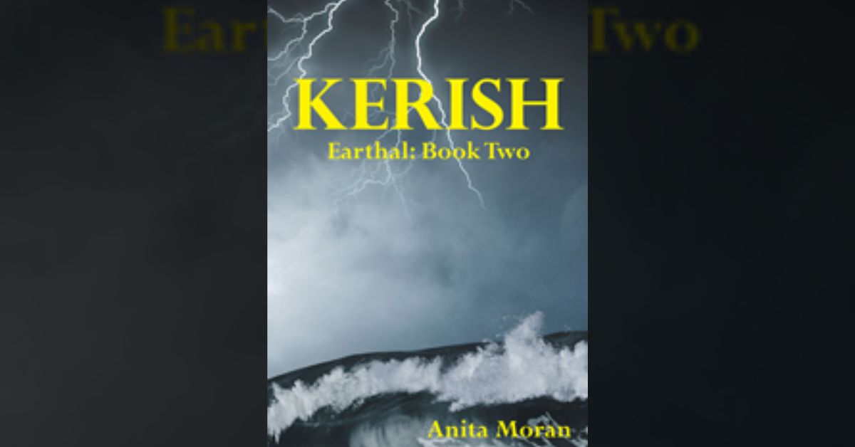 Author Anita Moran’s new book “Kerish: Earthal Book Two” is the riveting continuation of her thrilling interplanetary story of a peaceful people and their human prodigy
