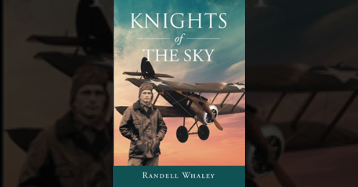 Author Randell Whaley’s new book “Knights of the Sky” is the captivating journey of a pilot who is shot down behind enemy lines and must fight his way back to base