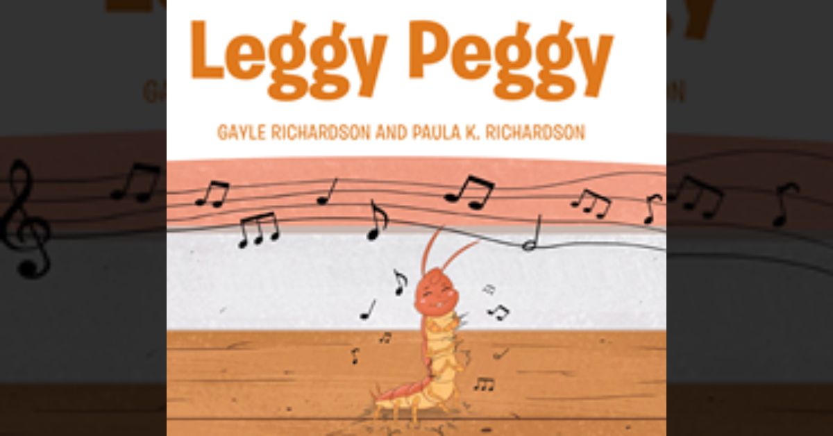 Gayle Richardson’s and Paula K. Richardson’s new book “Leggy Peggy" is about Peggy Centipede learning to dance and overcoming obstacles along the way