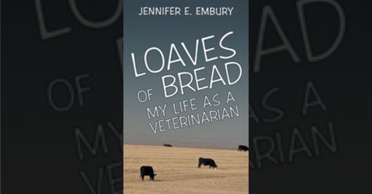 Jennifer E. Embury releases ‘Loaves of Bread: My Life as a Veterinarian’