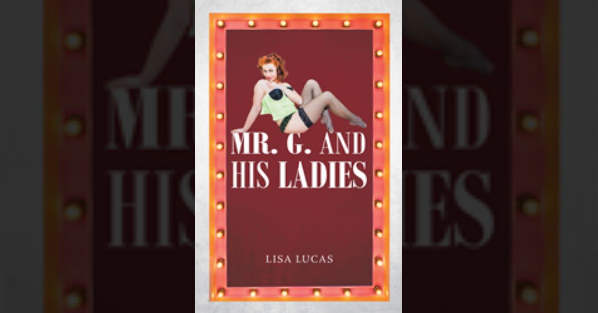 Author Lisa Lucas’s new book “Mr. G. and His Ladies” is a stirring narrative of one man's decision to create a life of love in the face of despair and loss