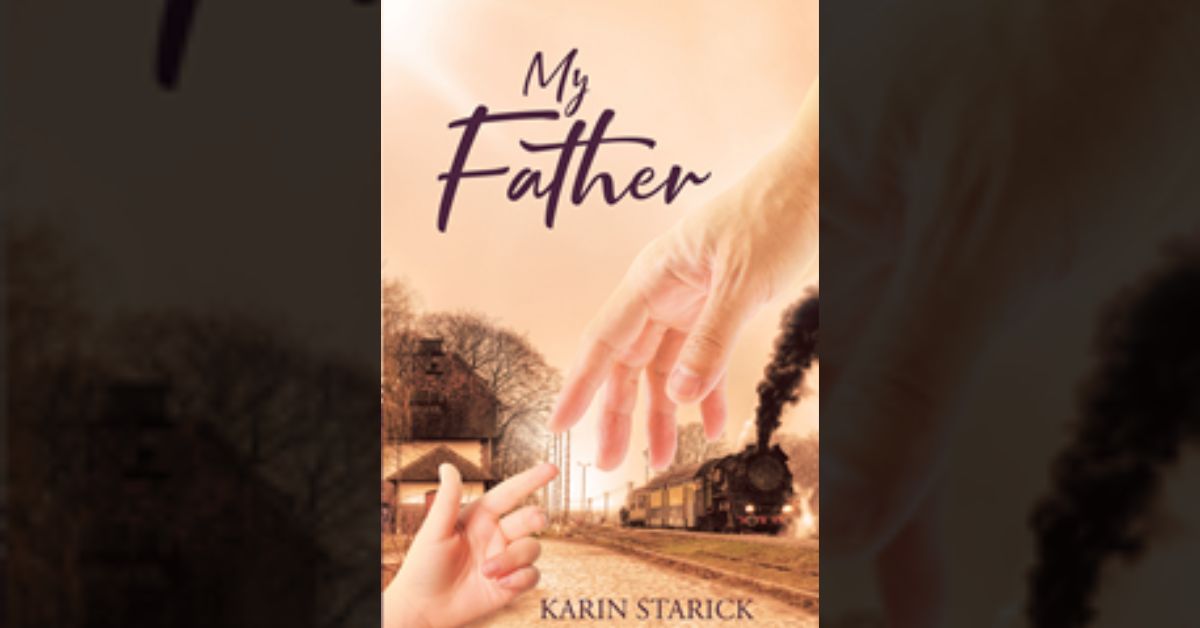Author Karin Starick’s new book “My Father” is a stirring tale of a young woman's search for answers about her father following the death of her birth mother